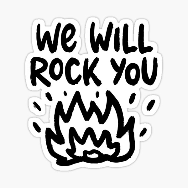 "We will rock you" Sticker for Sale by letterbrighter Redbubble