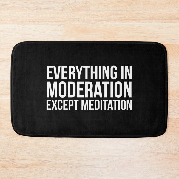 Item preview, Everything In Moderation Except Meditation designed and sold by evokearo.