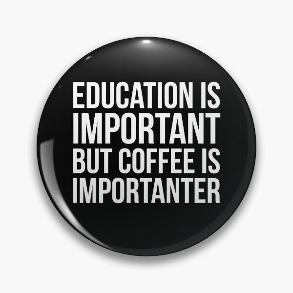 Item preview, Education Is Important But Coffee Is Importanter designed and sold by evokearo.