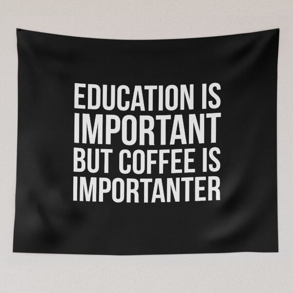 Item preview, Education Is Important But Coffee Is Importanter designed and sold by evokearo.