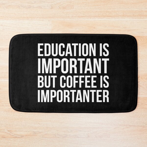 Item preview, Education Is Important But Coffee Is Importanter designed and sold by evokearo.