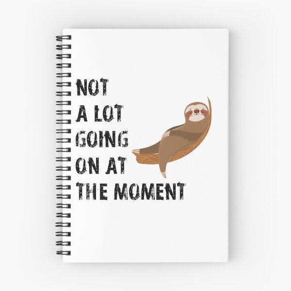 Item preview, NOT A LOT GOING ON AT THE MOMENT - LAZY SLOTH designed and sold by masterbones.