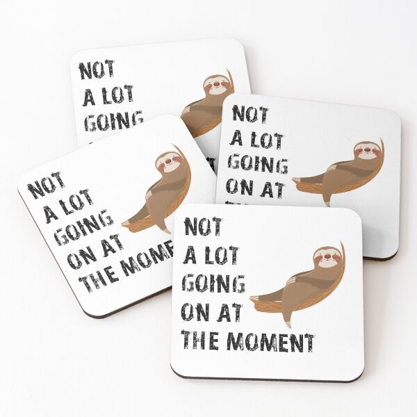 Item preview, NOT A LOT GOING ON AT THE MOMENT - LAZY SLOTH designed and sold by masterbones.