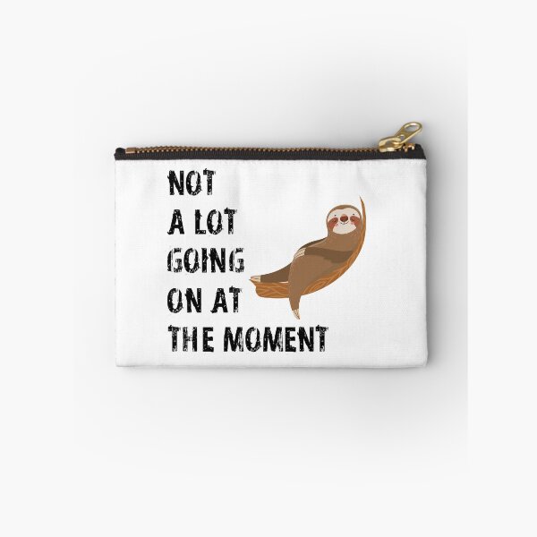Item preview, NOT A LOT GOING ON AT THE MOMENT - LAZY SLOTH designed and sold by masterbones.