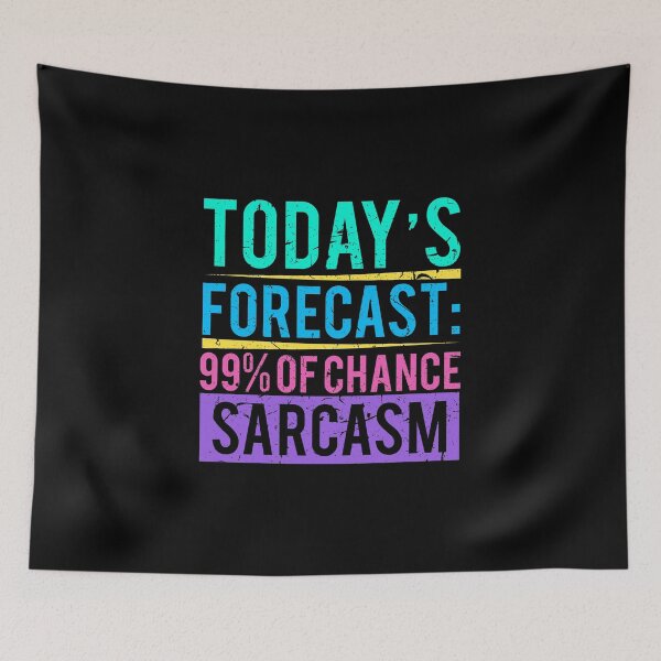 Item preview, Today's Forecast: 99% Chance Of Sarcasm - Let The Sarcasm Begin - Sarcasm Lasts Longer - Astounding Sarcasm Design For Sale. designed and sold by ShaykhUmer.