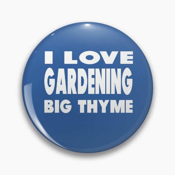 Item preview, I Love Gardening Big Thyme designed and sold by MattsDesignShop.
