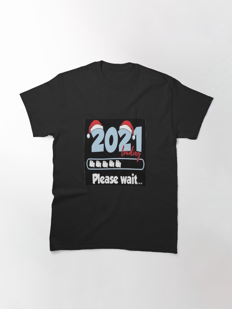 Alternate view of 2021 Loading Please Wait Classic T-Shirt