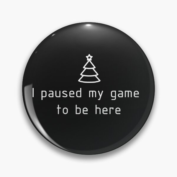 Item preview, PAUSED MY GAME TO BE HERE | XMAS EDITION 2 designed and sold by AbstractJP.
