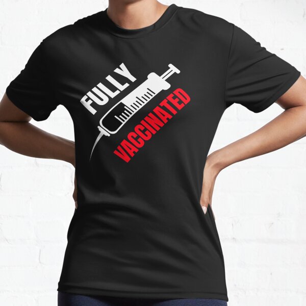 Pro-Vaccine Covid 19 - Fully Vaccinated Active T-Shirt