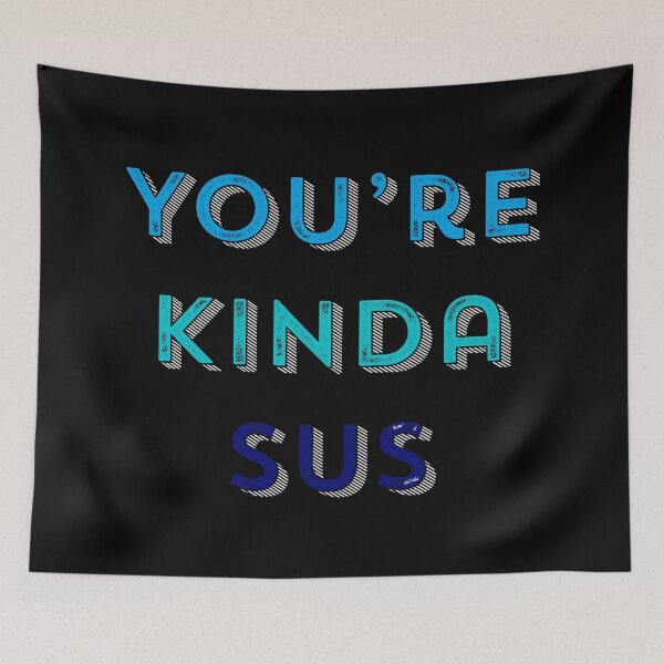 Item preview, Funny Popular Online Game “You’re Kinda Sus” Blue and teal Text designed and sold by gobbieshoppe.