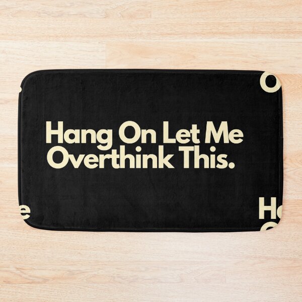 Item preview, Hang On Let Me Overthink This designed and sold by Imaginative Expressions⭐️ ⭐️ ⭐️ ⭐️ ⭐️.