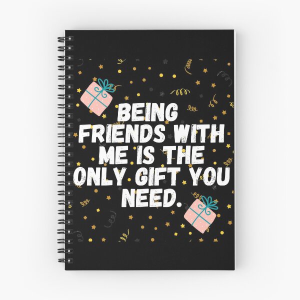 Item preview,  Being Friends with Me Is The Only Gift You Need designed and sold by patricke116.