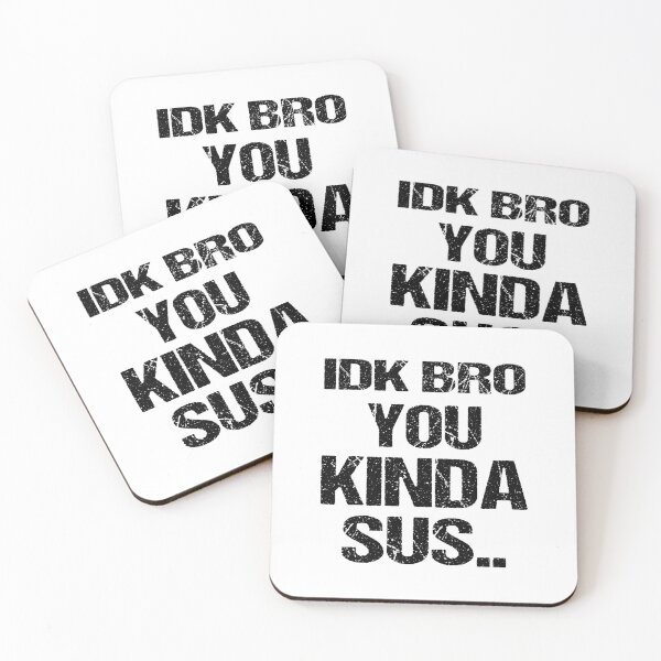 Item preview, IDK BRO YOU KINDA SUS Design   designed and sold by Artysneak.