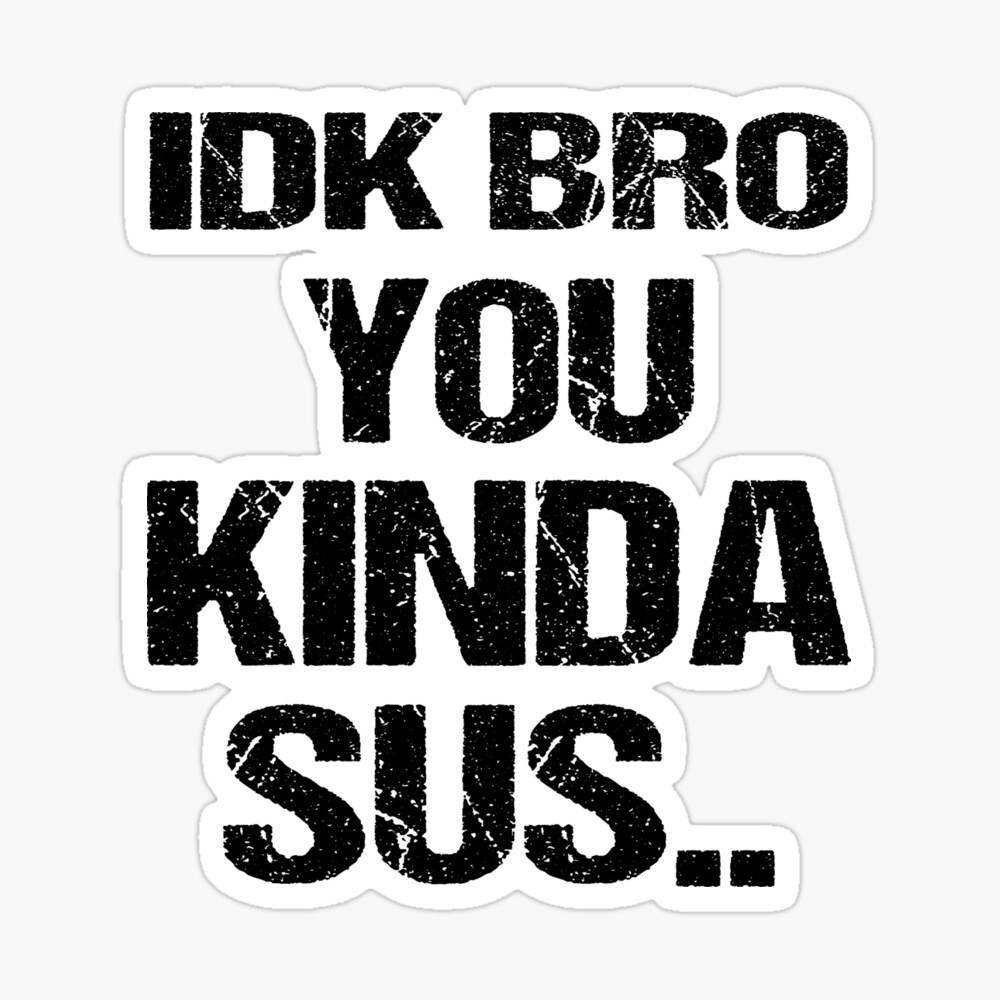 IDK Bro You Kinda Sus Funny Costume Game Meme' Sticker | Spreadshirt