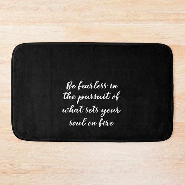 Item preview, Be fearless in the pursuit of what sets your soul on fire designed and sold by idiomoxide.