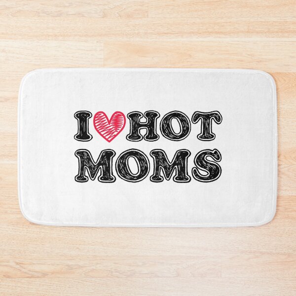 Item preview, I love hot moms  designed and sold by rayla1424.