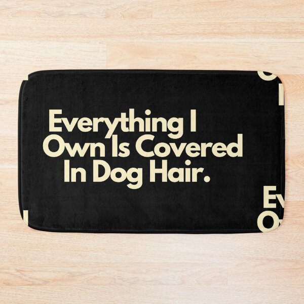 Item preview, Everything I Own is Covered In Dog Hair designed and sold by Imaginative Expressions⭐️ ⭐️ ⭐️ ⭐️ ⭐️.