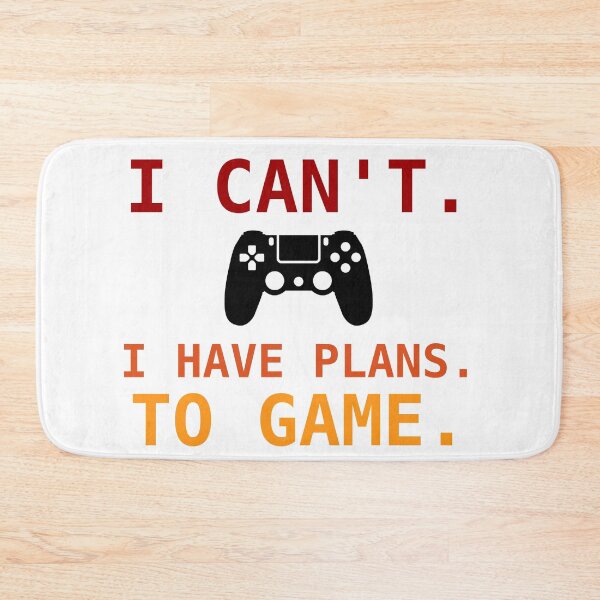 Item preview, I Can't I Have Plans To Game designed and sold by TINASTORESHOPE.