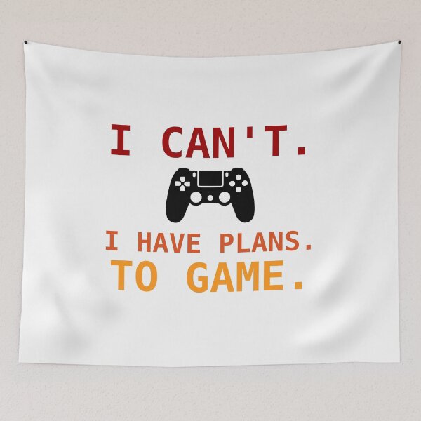 Item preview, I Can't I Have Plans To Game designed and sold by TINASTORESHOPE.