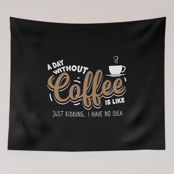 Item preview, A Day Without Coffee is Kidding coffee lover gift designed and sold by 2blackcherries.