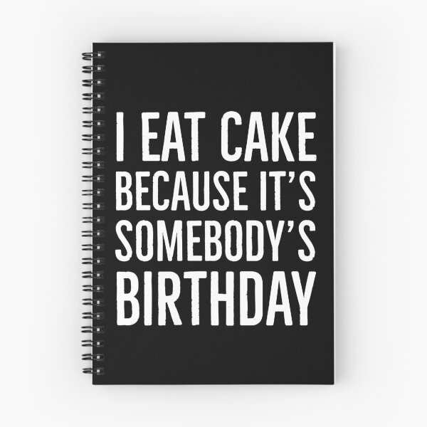 Item preview, I Eat Cake Because It's Somebody's Birthday designed and sold by evokearo.