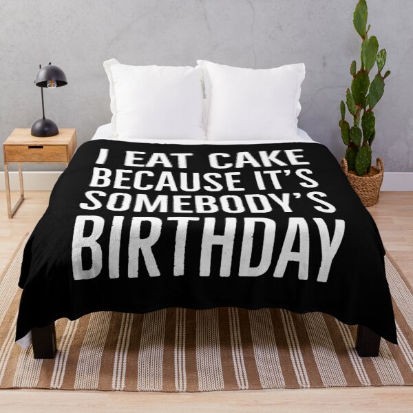 Item preview, I Eat Cake Because It's Somebody's Birthday designed and sold by evokearo.