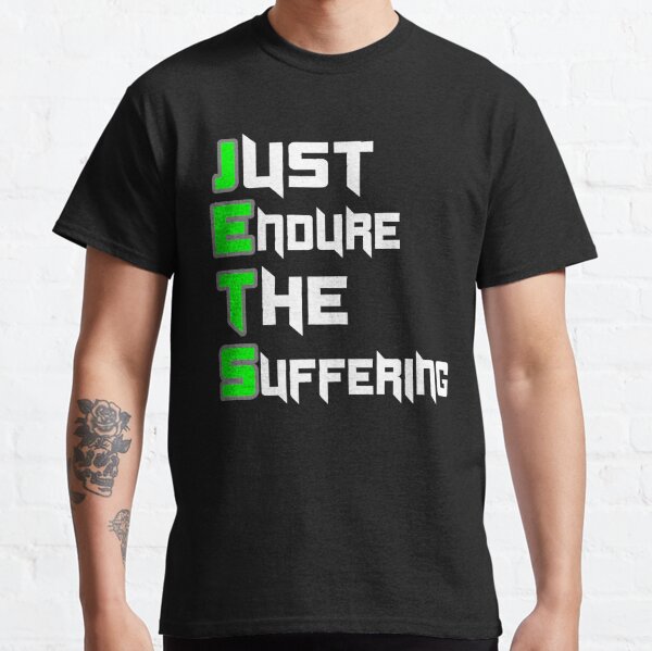 NY JETS - J-E-T-S - Just Endure The Suffering T-Shirt - Optimistic and  Humerous!