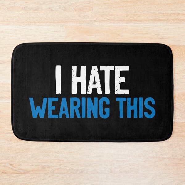 Item preview, I Hate Wearing This designed and sold by Sour Soul.