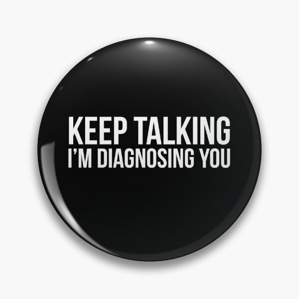 Item preview, Keep Talking I'm Diagnosing You designed and sold by evokearo.