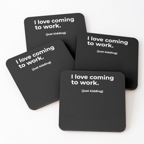 Item preview, I love coming to work. Just kidding.  designed and sold by Fit & Fun  Gallery.