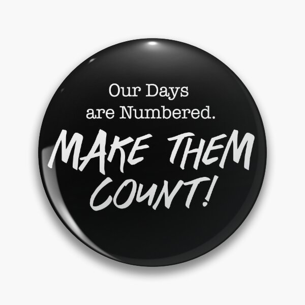 Item preview, Our Days are Numbered. Make Them Count! designed and sold by gstrehlow2011.