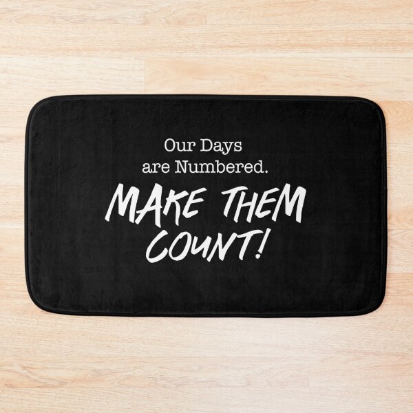 Item preview, Our Days are Numbered. Make Them Count! designed and sold by gstrehlow2011.
