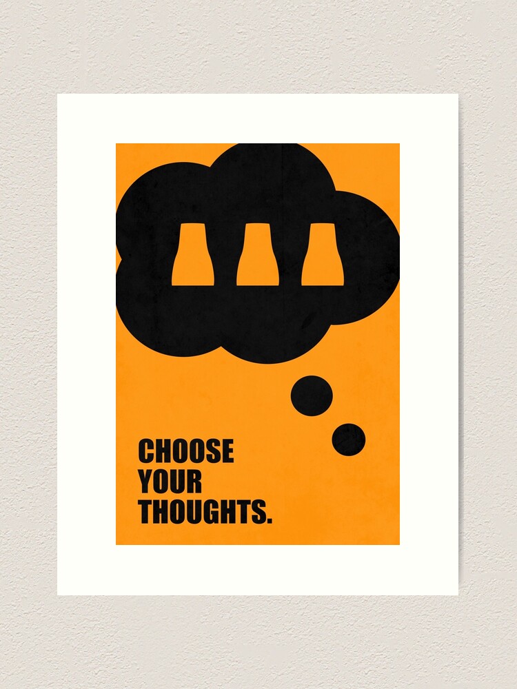 Choose your thoughts ! - Inspirational Short Quotes Art Print for