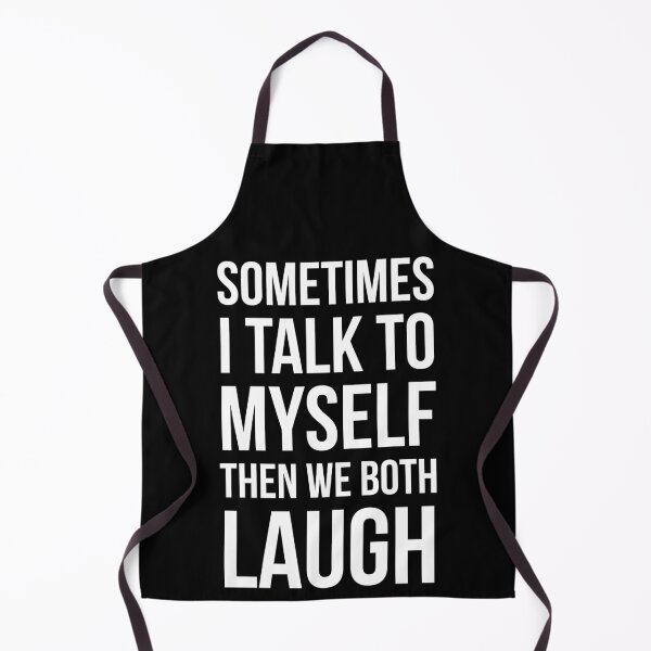 Item preview, Sometimes I Talk To Myself Then We Both Laugh designed and sold by evokearo.