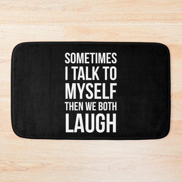 Item preview, Sometimes I Talk To Myself Then We Both Laugh designed and sold by evokearo.