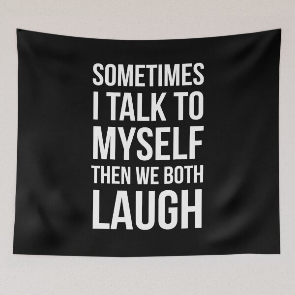 Item preview, Sometimes I Talk To Myself Then We Both Laugh designed and sold by evokearo.