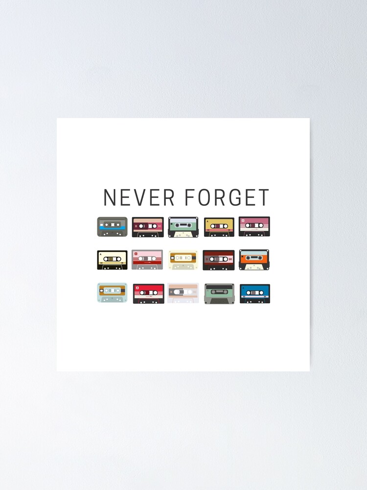 Never Forget Cassettes Poster By Nada18 Redbubble