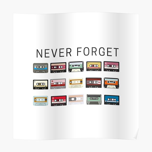 Never Forget Cassettes Poster By Nada18 Redbubble