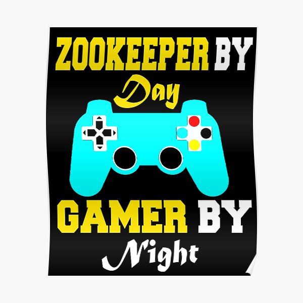 Zookeeper By Day Gamer By Night Poster