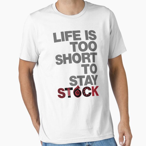 Item preview, Life Is Too Short To Stay Stock designed and sold by lolotees.