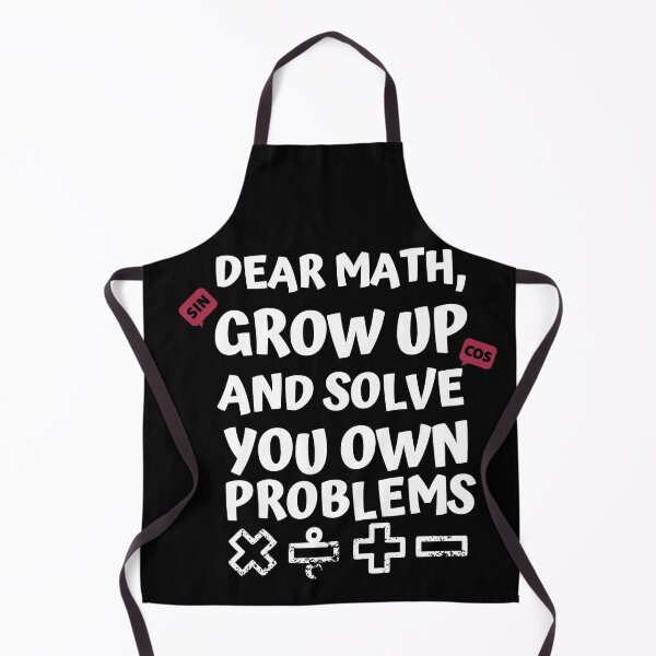 Item preview, Dear Math Grow Up Solve Your Own Problems, Funny Math Gift designed and sold by AmazingEcraft.