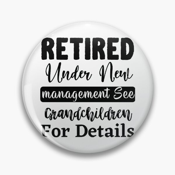 Item preview, Retired Under New Management See Grandchildren For Details designed and sold by Bold Dark savage.