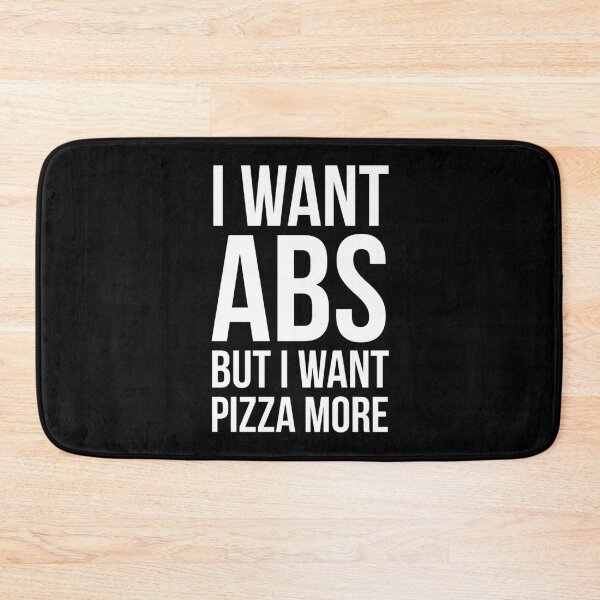 Item preview, I Want Abs But I Want Pizza More designed and sold by evokearo.