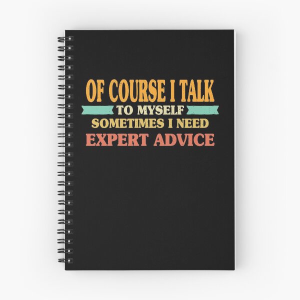 Item preview, OF COURSE I TALK TO MYSELF. SOMETIMES I NEED EXPERT ADVICE designed and sold by thiag-o.