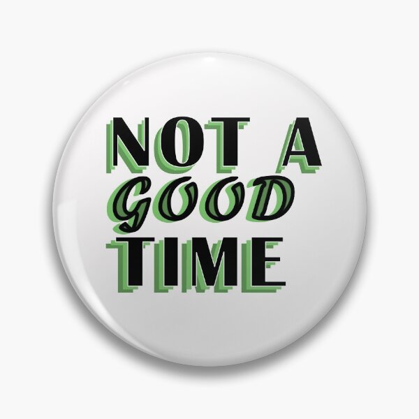 Item preview, Not A Good Time designed and sold by BasicWear.