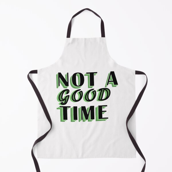 Item preview, Not A Good Time designed and sold by BasicWear.