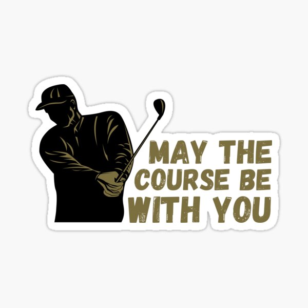 May the course be with you, golfer gift golfing Sticker