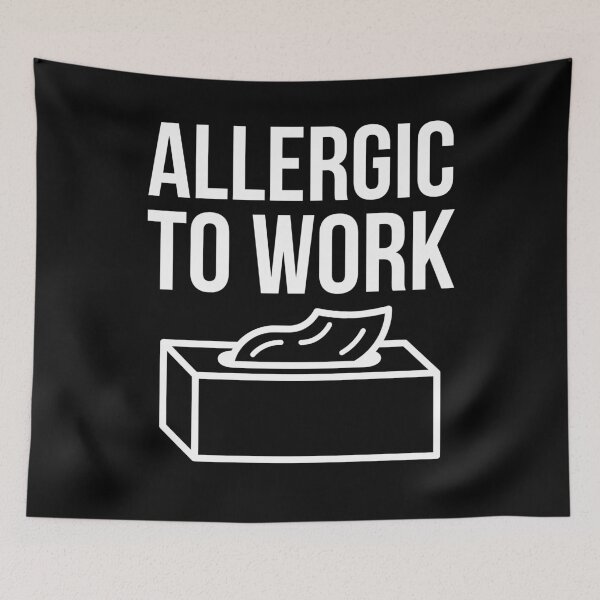 Item preview, Alergic To Work designed and sold by evokearo.