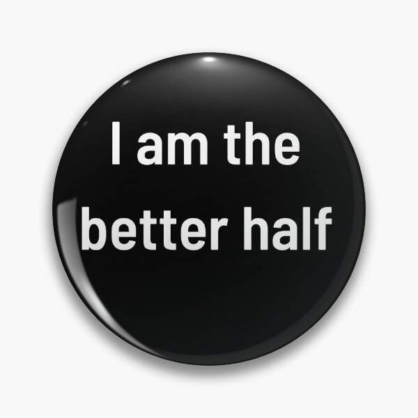 Item preview, I AM THE BETTER HALF designed and sold by funnyup.
