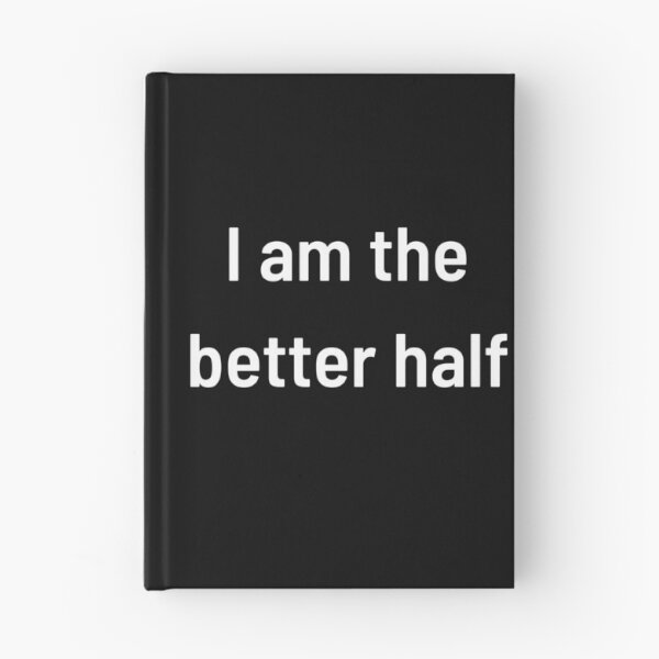 Item preview, I AM THE BETTER HALF designed and sold by funnyup.